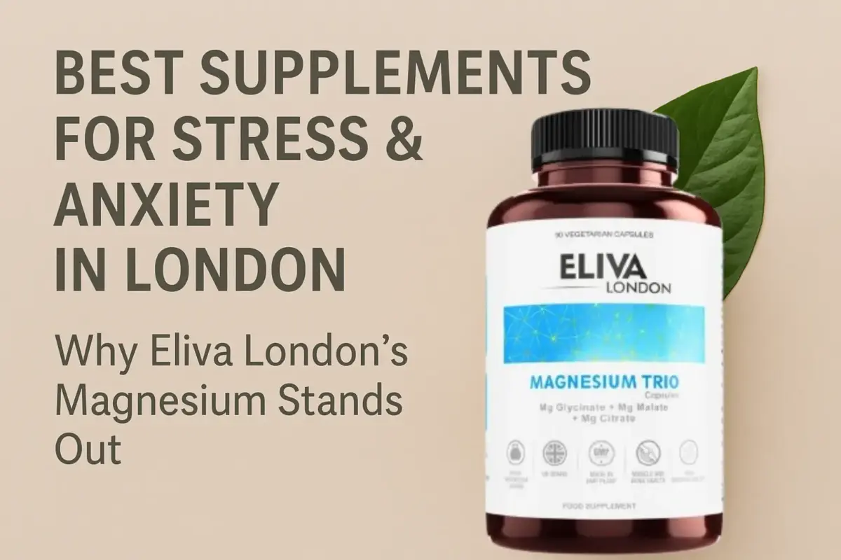 Best Supplements for Stress & Anxiety in London